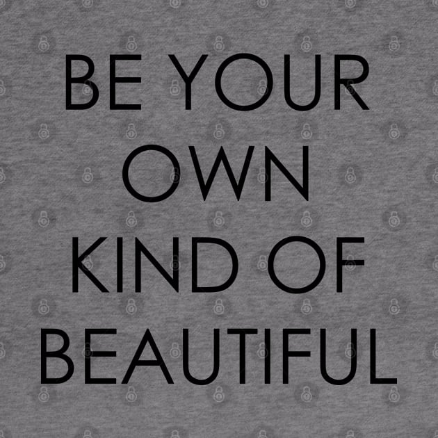 Be Your Own Kind of Beautiful by Oyeplot